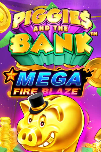 Mega Fire Blaze: Piggies and the Bank онлайн демо без регистрации | Азино 777